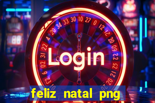 feliz natal png para imprimir